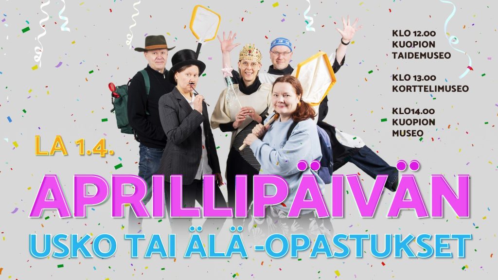 LA 1.4. Aprillipäivän usko tai älä -opastukset. Klo 12.00 Kuopion taidemuseo, Klo 13.00 Kuopion korttelimuseo, Klo 14.00. Kuopion museo.