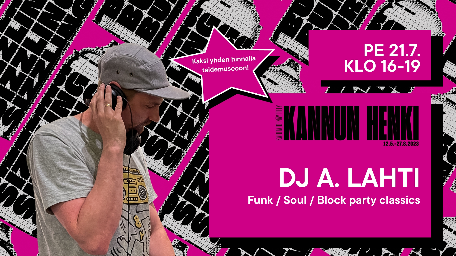 PE 21.7. KLO 16-19 DJ A. Lahti Funk Soul Block party classics. Kaksi yhden hinnalla taidemuseoon.